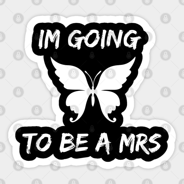 im going to be a mrs Sticker by Jandjprints